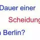 Dauer eine Ehescheidung in Berlin Marzahn Hellersdorf