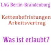 fortlaufende Befristungen im öffentlichen Dienst - Entscheidung Arbeitsgericht Berlin - LAG Berlin-Brandenburg