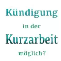 betriebsbedingte Kündigung in der Kurzarbeit