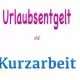 Urlaubsentgelt und Urlaubsabgeltung bei Kurzarbeit - Berechnung