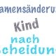 Änderung des Nachnamens des gemeinsamen Kindes nach der Scheidung