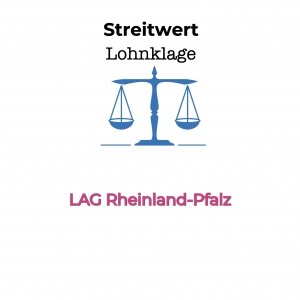 LAG Rheinland-Pfalz - Streitwert einer Klage auf Erteilung der Lohnabrechnungen