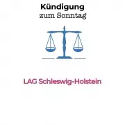 LAG Schleswig-Holstein: Kündigung geht nicht am Sonntag zu