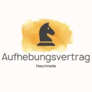 Welche Nachteile hat ein Aufhebungsvertrag?