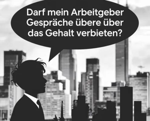 Darf mein Arbeitgeber Gespräche über das Gehalt verbieten?