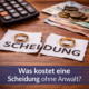 Was kostet eine Scheidung ohne Anwalt?